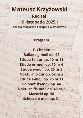 Program F. Chopin Ballada g-moll op. 23 Etiuda Es-dur op. 10 nr 11 Etiuda es-moll op. 10 nr 6 Etiuda e-moll op. 25 nr 5 Nokturn E-dur op. 62 nr 2 Etiuda a-moll op. 25 nr 11 Polonez fis-moll op. 44